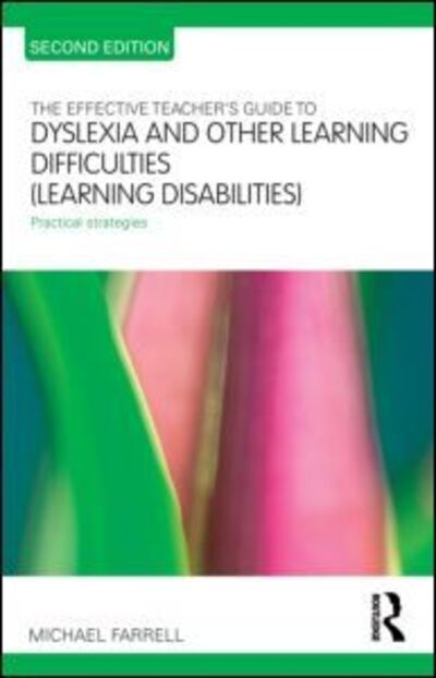 The effective teacher's guide to dyslexia and other learning difficulties (learning disabilities) : practical strategies / Michael Farrell. 