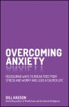Overcoming anxiety [electronic resource] : reassuring ways to break free from stress and worry and lead a calmer life