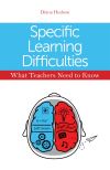Specific learning difficulties : what teachers need to know / Diana Hudson