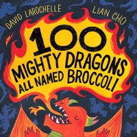 Jacket Image For: 100 Mighty Dragons All Named Broccoli