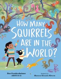 Jacket Image For: How Many Squirrels Are in the World?