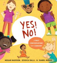 Jacket Image For: Yes! No!: A First Conversation About Consent