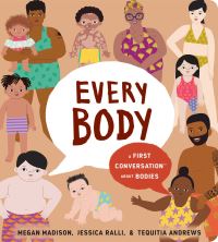 Jacket Image For: Every Body: A First Conversation About Bodies