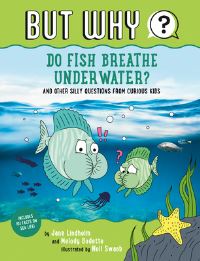 Jacket Image For: Do Fish Breathe Underwater? #2 : And Other Silly Questions from Curious Kids