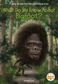 Jacket Image For: What Do We Know About Bigfoot?