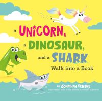Jacket Image For: A Unicorn, a Dinosaur, and a Shark Walk into a Book