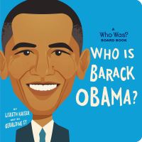 Jacket Image For: Who Is Barack Obama?: A Who Was? Board Book