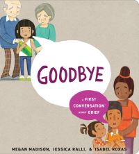 Jacket Image For: Goodbye: A First Conversation About Grief