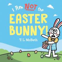 Jacket Image For: I Am NOT the Easter Bunny!