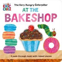 Jacket Image For: The Very Hungry Caterpillar at the Bakeshop