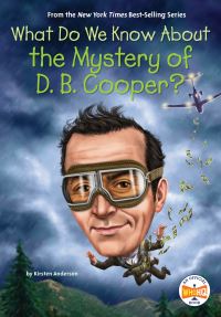 Jacket Image For: What Do We Know About the Mystery of D. B. Cooper?