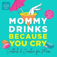 Jacket Image For: Mommy Drinks Because You Cry