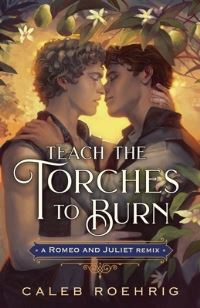 Jacket Image For: Teach the Torches to Burn: A Romeo & Juliet Remix