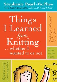 Jacket Image For: Things I Learned from Knitting... Whether I Wanted to or Not