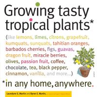 Jacket Image For: Growing Tasty Tropical Plants, in Any Home, Anywhere