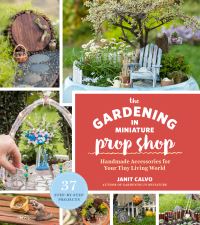 Jacket Image For: The Gardening in Miniature Prop Shop