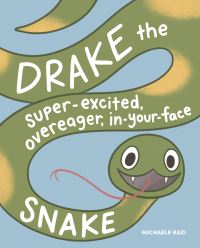 Jacket Image For: Drake the Super-Excited, Overeager, In-Your-Face Snake