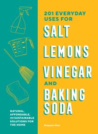 Jacket Image For: 201 Everyday Uses for Salt, Lemons, Vinegar, and Baking Soda