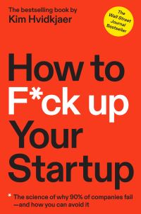 Jacket Image For: How to F*ck Up Your Startup
