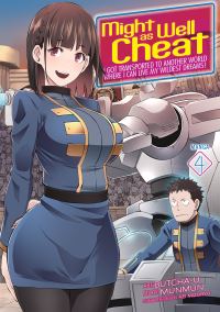 Jacket Image For: Might as Well Cheat: I Got Transported to Another World Where I Can Live My Wildest Dreams! (Manga) Vol. 4