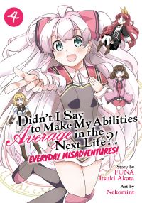 Jacket Image For: Didn't I Say to Make My Abilities Average in the Next Life?! Everyday Misadventures! (Manga) Vol. 4