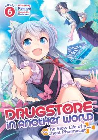 Jacket Image For: Drugstore in Another World: The Slow Life of a Cheat Pharmacist (Light Novel) Vol. 6