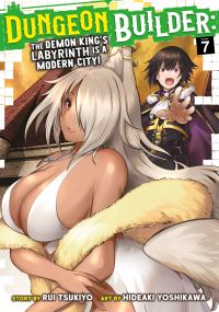 Jacket Image For: Dungeon Builder: The Demon King's Labyrinth is a Modern City! (Manga) Vol. 7