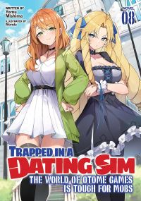 Jacket Image For: Trapped in a Dating Sim: The World of Otome Games is Tough for Mobs (Light Novel) Vol. 8