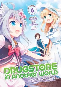Jacket Image For: Drugstore in Another World: The Slow Life of a Cheat Pharmacist (Manga) Vol. 6