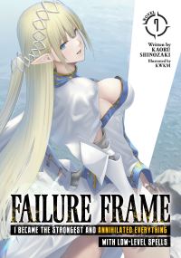 Jacket Image For: Failure Frame: I Became the Strongest and Annihilated Everything With Low-Level Spells (Light Novel) Vol. 7