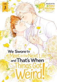 Jacket Image For: We Swore to Meet in the Next Life and That's When Things Got Weird! Vol. 3