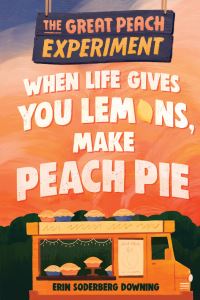 Jacket Image For: The Great Peach Experiment 1: When Life Gives You Lemons, Make Peach Pie