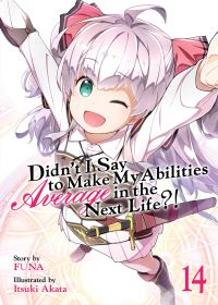 Jacket Image For: Didn't I Say to Make My Abilities Average in the Next Life?! (Light Novel) Vol. 14