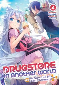 Jacket Image For: Drugstore in Another World: The Slow Life of a Cheat Pharmacist (Light Novel) Vol. 4