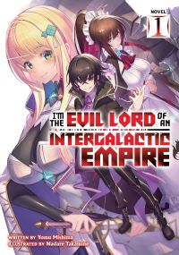 Jacket Image For: I'm the Evil Lord of an Intergalactic Empire! (Light Novel) Vol. 1