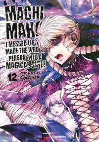 Jacket Image For: Machimaho: I Messed Up and Made the Wrong Person Into a Magical Girl! Vol. 12
