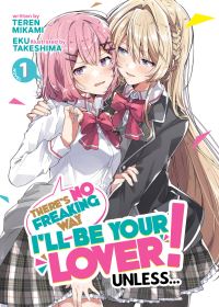 Jacket Image For: There's No Freaking Way I'll be Your Lover! Unless... (Light Novel) Vol. 1