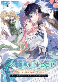 Jacket Image For: 7th Time Loop: The Villainess Enjoys a Carefree Life Married to Her Worst Enemy! (Light Novel) Vol. 4