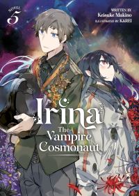 Jacket Image For: Irina: The Vampire Cosmonaut (Light Novel) Vol. 5