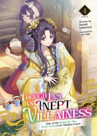Jacket Image For: Though I Am an Inept Villainess: Tale of the Butterfly-Rat Body Swap in the Maiden Court (Light Novel) Vol. 4