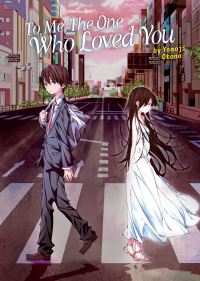 Jacket Image For: To Me, The One Who Loved You (Light Novel)