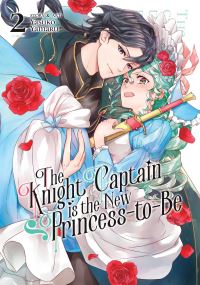 Jacket Image For: The Knight Captain is the New Princess-to-Be Vol. 2
