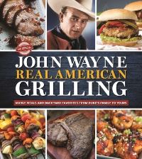 Jacket Image For: The Official John Wayne Real American Grilling