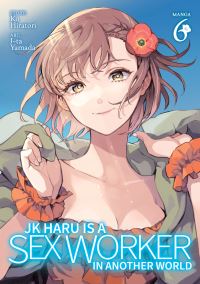 Jacket Image For: JK Haru is a Sex Worker in Another World (Manga) Vol. 6
