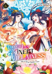 Jacket Image For: Though I Am an Inept Villainess: Tale of the Butterfly-Rat Body Swap in the Maiden Court (Light Novel) Vol. 6