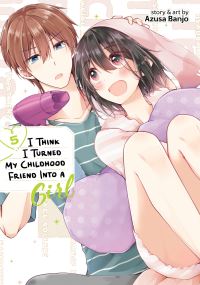Jacket Image For: I Think I Turned My Childhood Friend Into a Girl Vol. 5