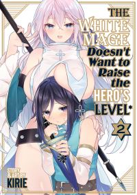 Jacket Image For: The White Mage Doesn't Want to Raise the Hero's Level Vol. 2