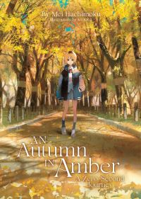 Jacket Image For: An Autumn in Amber, a Zero-Second Journey (Light Novel)