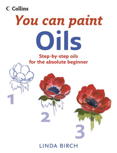 Oils : a step-by-step guide for absolute beginners