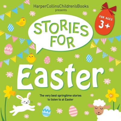 Stories for Easter [electronic resource] : The Very Best Springtime Stories to Listen to at Easter